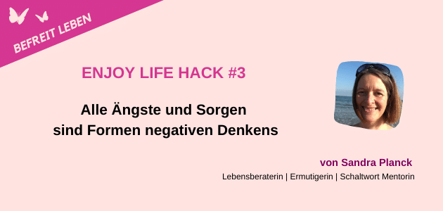 Enjoy Life Tipp #3 Sorgen und Ängste loslassen