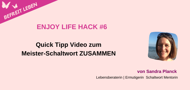 Enjoy Life Tipp #6  Schaltwort ZUSAMMEN Video Quick Tipp