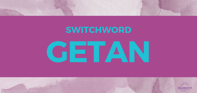 Mit diesem Switchword erreichst du dein Ziel und hältst Deadlines ein: GETAN