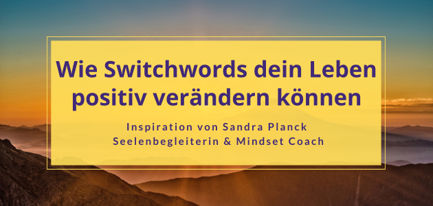 Die transformative Macht von Switchwords: Wie sie dein Leben verändern können