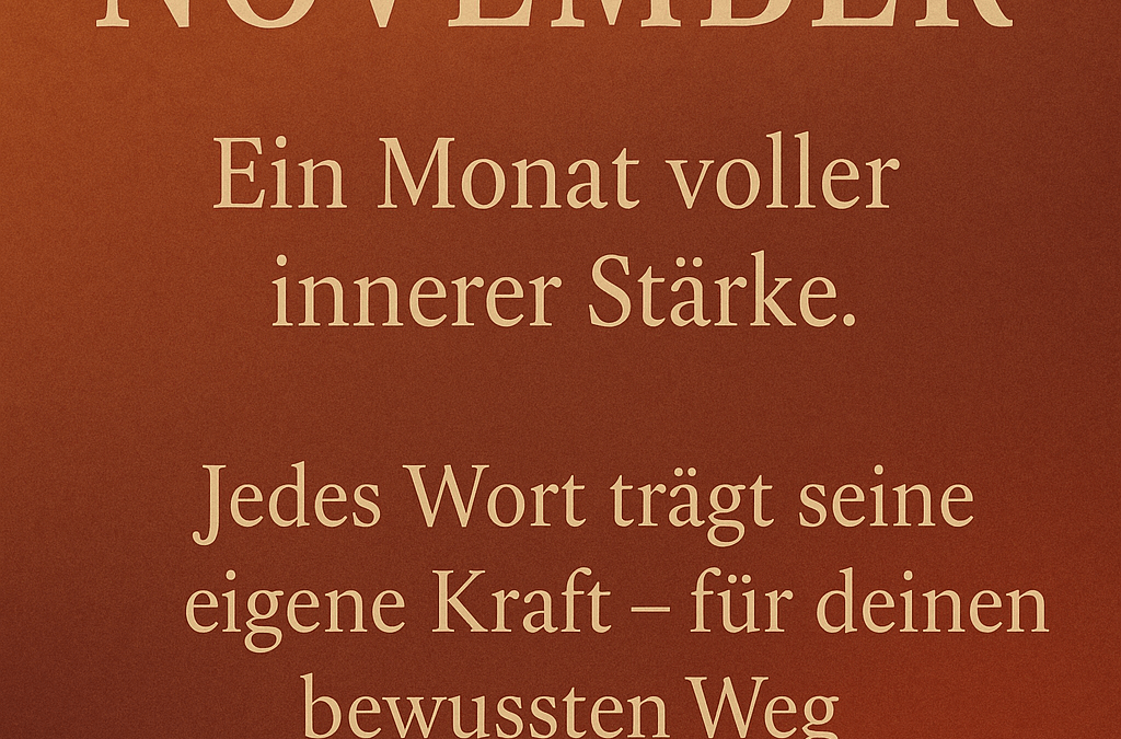 Kraftworte November – Wie dich dieser Monat neu ausrichtet und stärkt